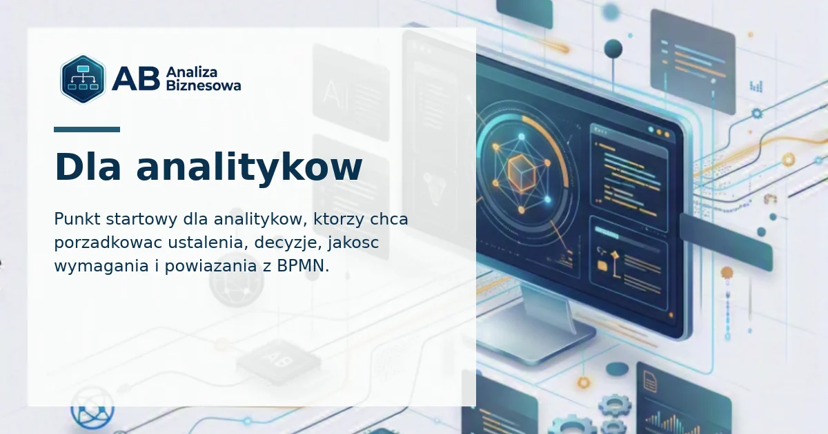 Dla analityków: ustalenia, wymagania, BPMN i AI
