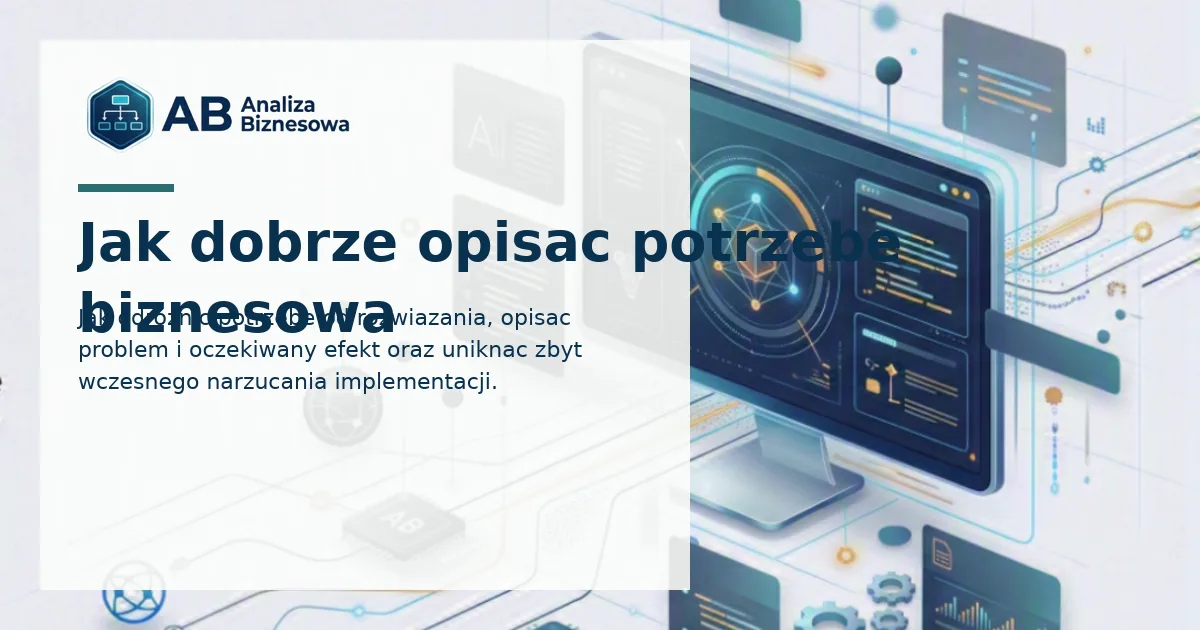 Jak dobrze opisać potrzebę biznesową