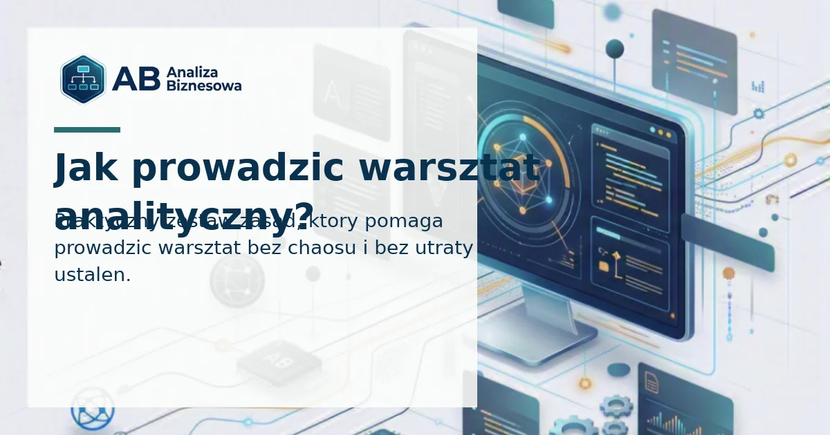 Jak prowadzić warsztat analityczny?