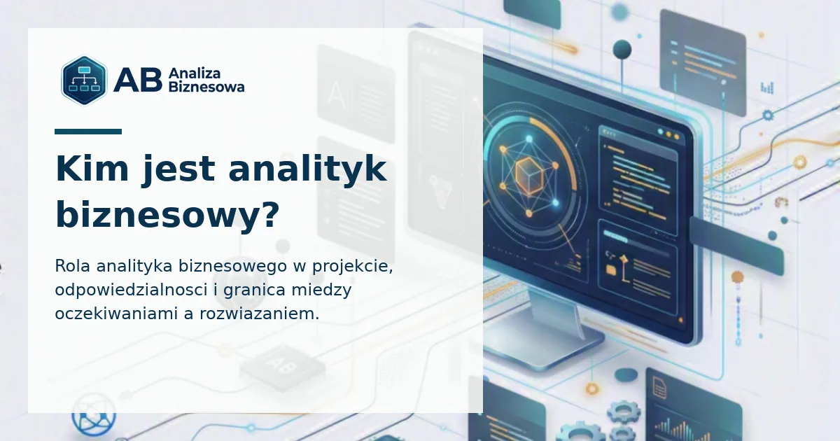 Kim jest analityk biznesowy?
